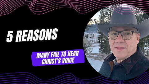 5 Reasons Many Fail to Hear Christ’s Voice