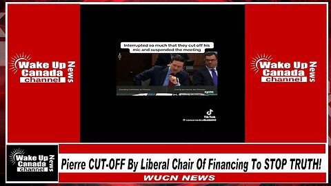 WUCN-Epi#431-Pierre CUT-OFF By Liberal Chair of Financing To Stop Truth!