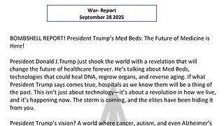 WAR REPORT SEPT 29 2025 - PRESIDENT TRUMP'S MED BEDS