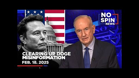 Bill O'Reilly Sets the Record Straight on DOGE | February 18, 2025