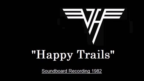 Van Halen - Happy Trails (Live in Fort Wayne, Indiana 1982) Soundboard