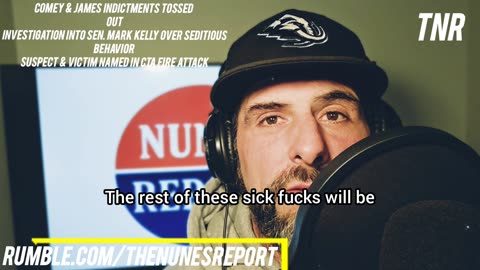 Comey & James charges invalid | Mark Kelly under review for "sedition" | names in CTA attack