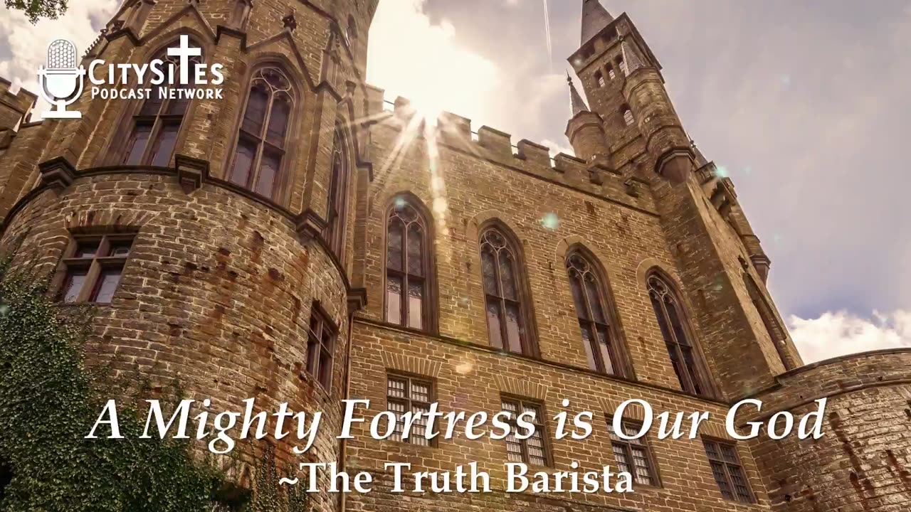 A Mighty Fortress is Our God