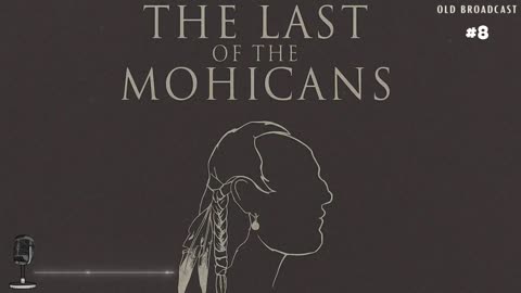 The Last of the Mohicans E08 - The Captive's Gambit, Leatherstocking Tales OTR Drama, 1932