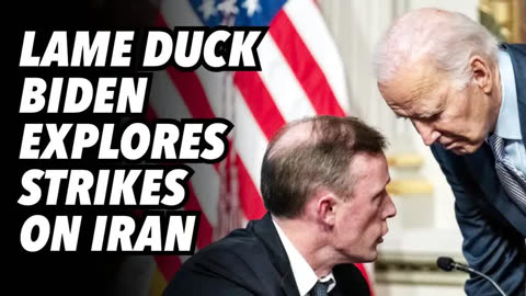 Lame duck Biden explores strikes on Iran