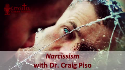 Narcissism with Dr. Craig Piso