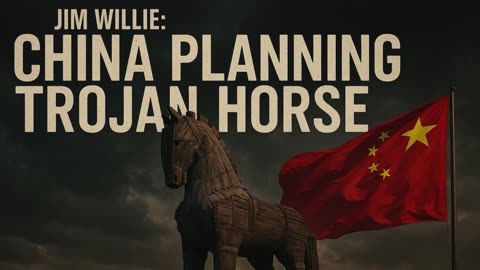 Jim Willie: China Planning Trojan Horse