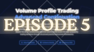 Advanced Volume Profile Trading EP 5