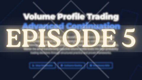 Advanced Volume Profile Trading EP 5