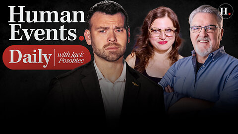 HUMAN EVENTS DAILY WITH JACK POSOBIEC