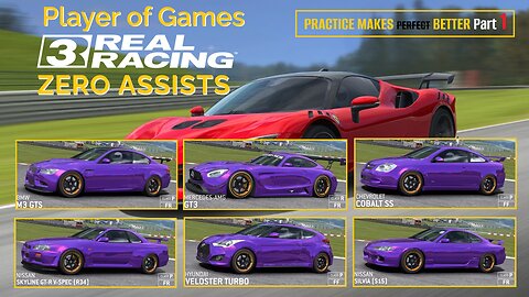 Player of Games: Real Racing 3 - PRACTICE MAKES BETTER Part 1 - ZERO ASSISTS