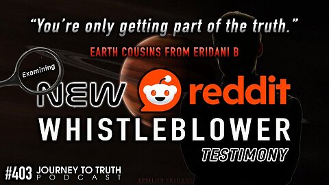 EP 403 | NEW REDDIT WHISTLEBLOWER! | "You're only getting part of the truth." | Journey to Truth