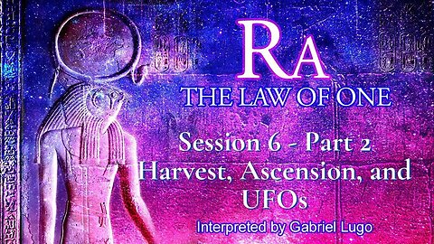 THE LAW OF ONE ☥ SESSION 6 - PART 2 | What is Harvest and Ascension? UFOs and some more