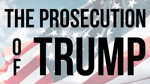 The Prosecution of Trump