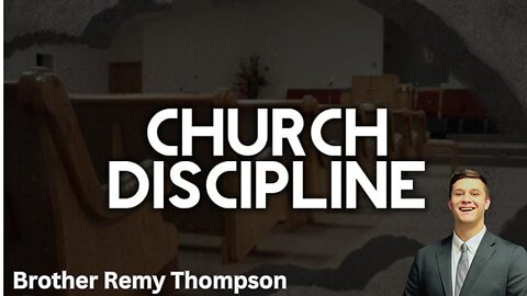 Church Discipline - Brother Remy Thompson