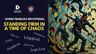 Standing Firm in a Time of Chaos