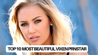 Top 10 Most Beautiful Prnstars From Vixen Agency