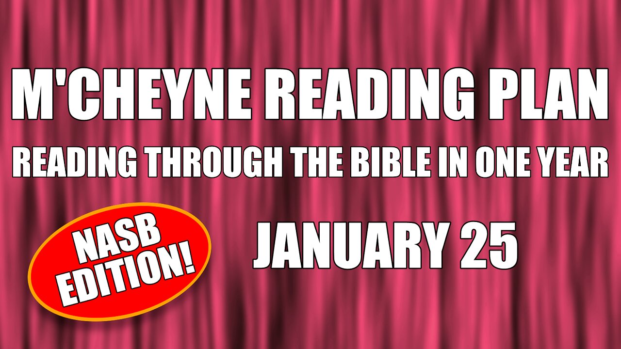 Day 25 - January 25 - Bible in a Year - NASB Edition