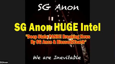 SG Anon HUGE Intel 03.04.25- 'Deep State PANIC! Breaking News By SG Anon & Blessed2Teach'