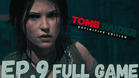 TOMB RAIDER DEFINITIVE EDITION Gameplay Walkthrough EP.9- Sun Queen FULL GAME