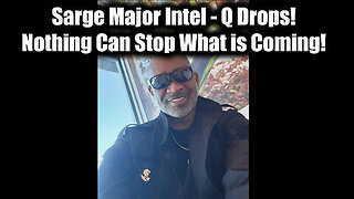 New Sarge Major Intel - Q Drops! Nothing Can Stop What is Coming!