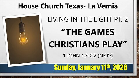 Living In The Light Pt. 2-The Games Christians Play- Sun. January 11th, 2026