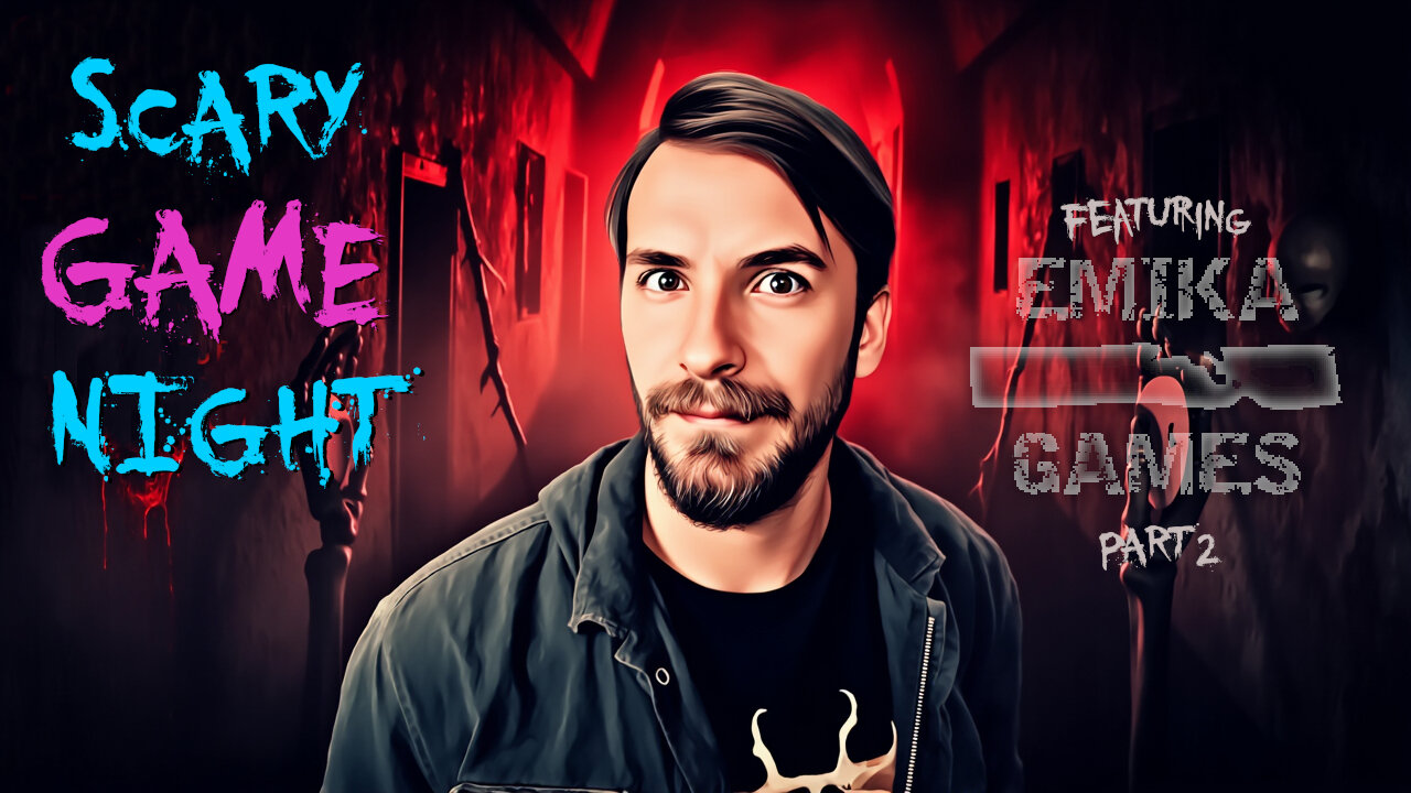 Scary Game(s) Night All Day Feat. Emika_Games | PART 2