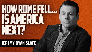 How Rome Fell... Is America Next? - with Jeremy Ryan Slate