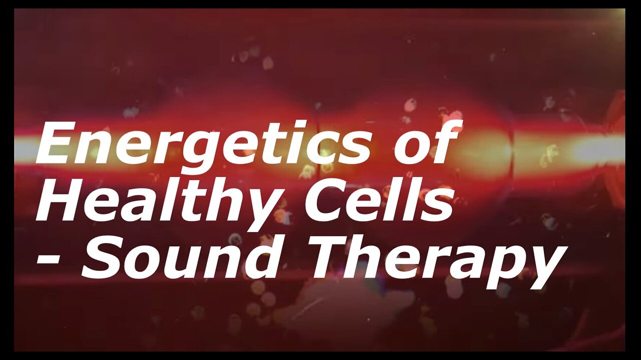 Energetics for Healthy Cells – Sound Therapy