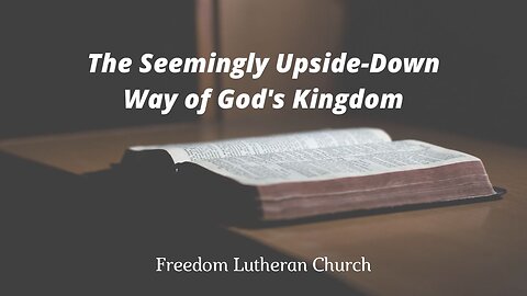 "The Seemingly Upside-Down Way of God's Kingdom" September 28, 2025