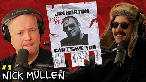 Never Brush Your Teeth with Nick Mullen | Jim Norton Can't Save You | EP 2