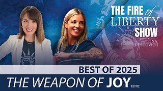 🔥Best of 2025: The Weapon of Joy - Ep. 2 The Fire of Liberty Show