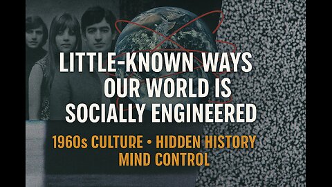 Little Known Ways Our World is Socially Engineered