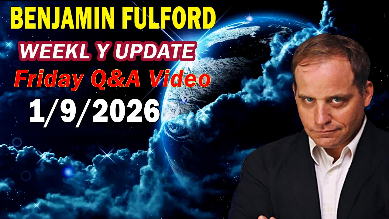 Benjamin Fulford Update Today Update January 9, 2026 - Benjamin Fulford Full Report