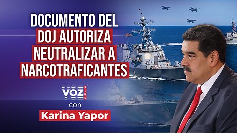 Documento del DOJ autoriza neutralizar a narcotraficantes - VOZ News