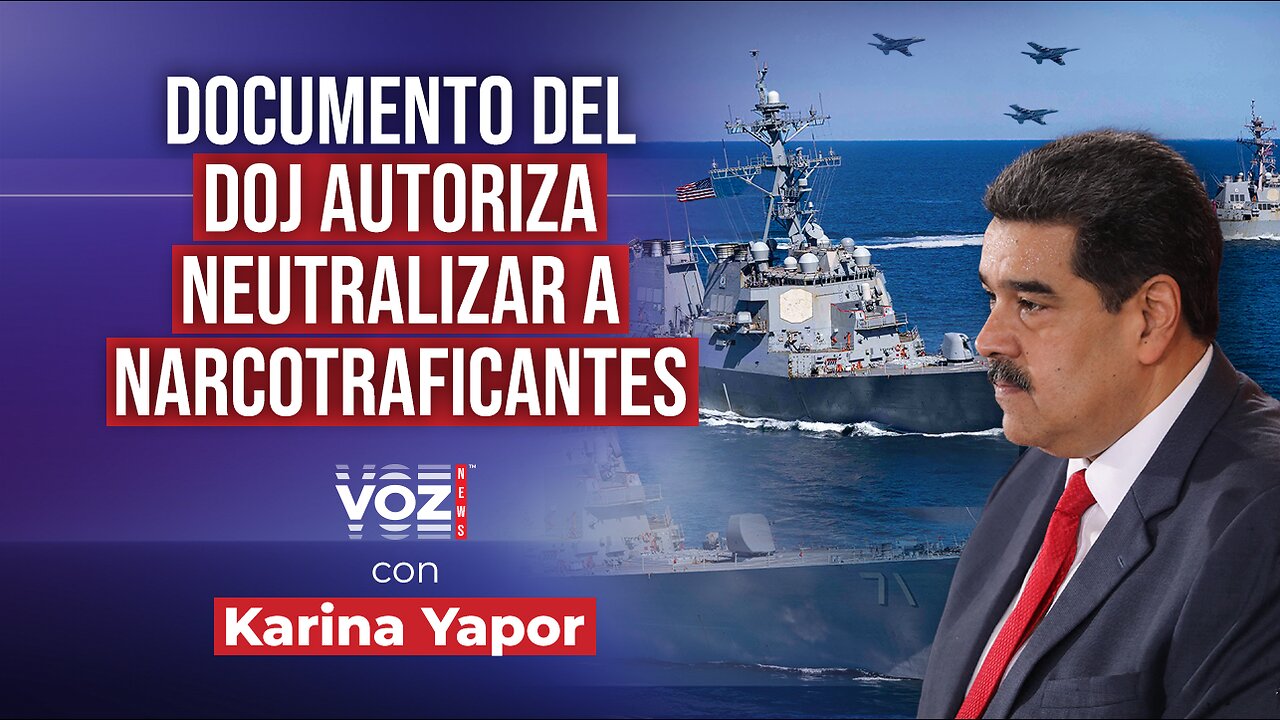 Documento del DOJ autoriza neutralizar a narcotraficantes - VOZ News
