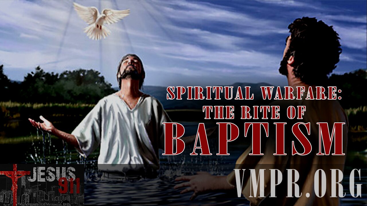14 Nov 25, Jesus 911: The Rite of Baptism and Spiritual Warfare