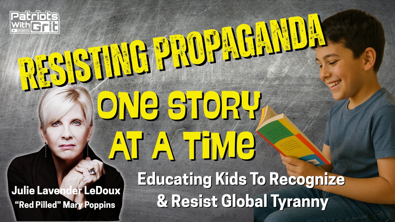 Resisting Propaganda One Story At A Time: Educating Kids To Recognize & Resist Global Tyranny | Julie Lavender