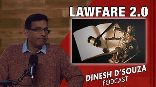 LAWFARE 2.0 Dinesh D’Souza Podcast Ep1020