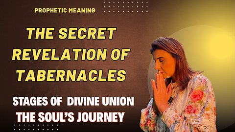 The secret Revelation Of Tabernacles & The stages Of Divine Union #tabernacles #propheticword