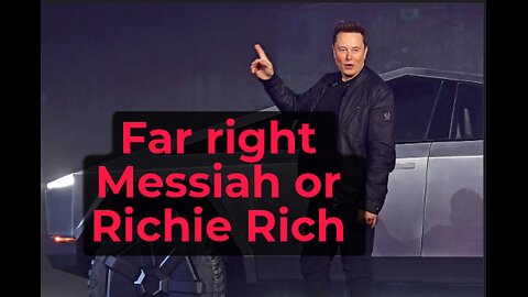 who is Elon Musk a far right Messiah or Richie Rich racist white supmercist