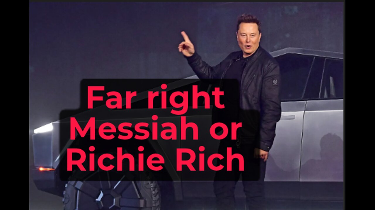 who is Elon Musk a far right Messiah or Richie Rich racist white supmercist