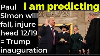 I am predicting: Paul Simon will fall, injure head Dec 19 = Trump inauguration