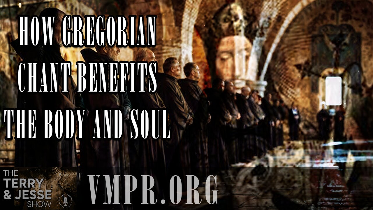 25 Mar 25, The Terry & Jesse Show: How Gregorian Chant Benefits the Body and Soul