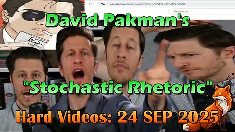 Hard Videos: "David Pakman's Stochastic Rhetoric" | 09242025b