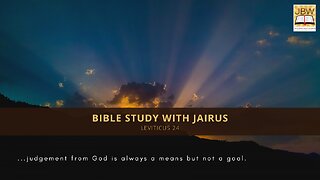 #Bible Study with #Jairus – #Leviticus 24 - Judgement from God is always a means but not a goal