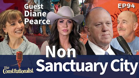 The Constitutionalist Non Sanctuary City with Diane Pearce Episode 94