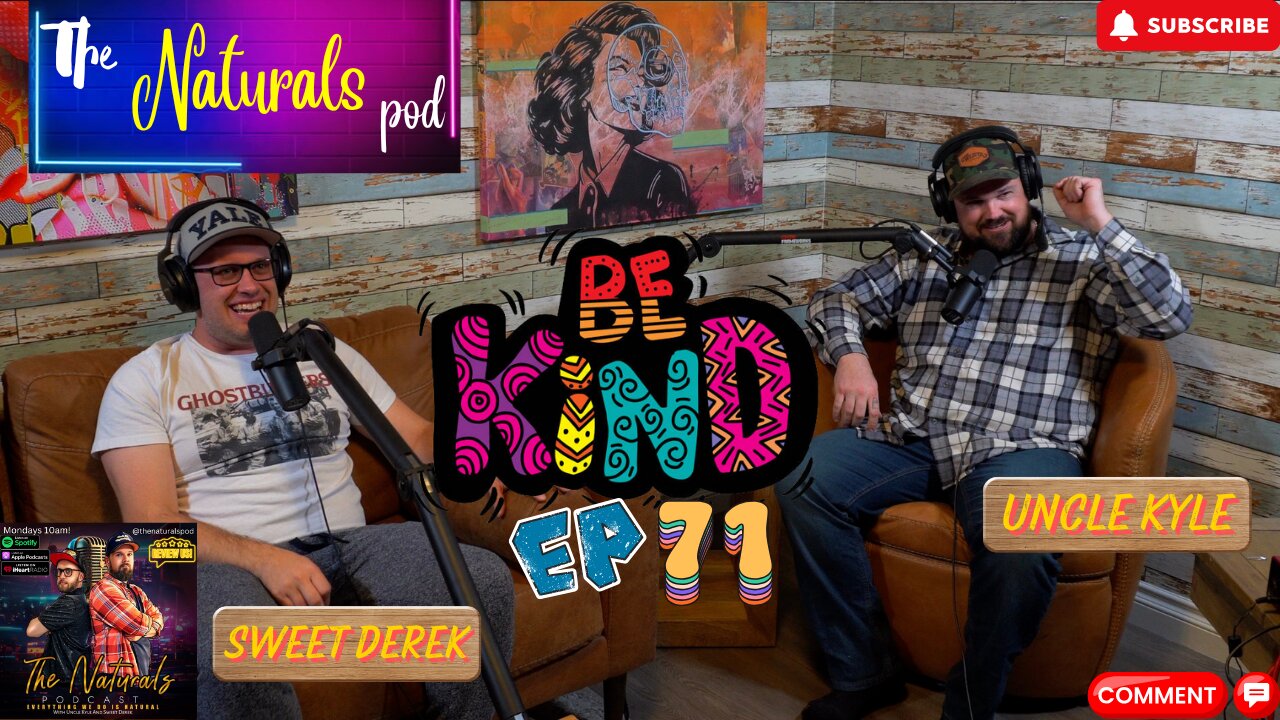 Be Kind! The Naturals Podcast Ep 71