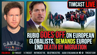 Rubio Goes OFF On European Globalists, DEMANDS Europe End Death By Migration