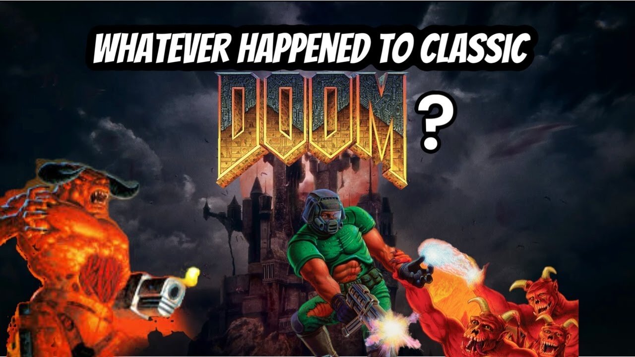 Whatever Happened to Classic Doom?